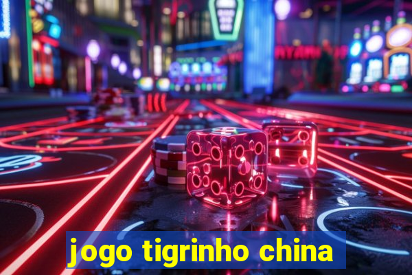 jogo tigrinho china